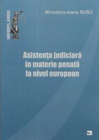Asistenta judiciara in materie penala la nivel european | Minodora-Ioana Rusu carturesti.ro
