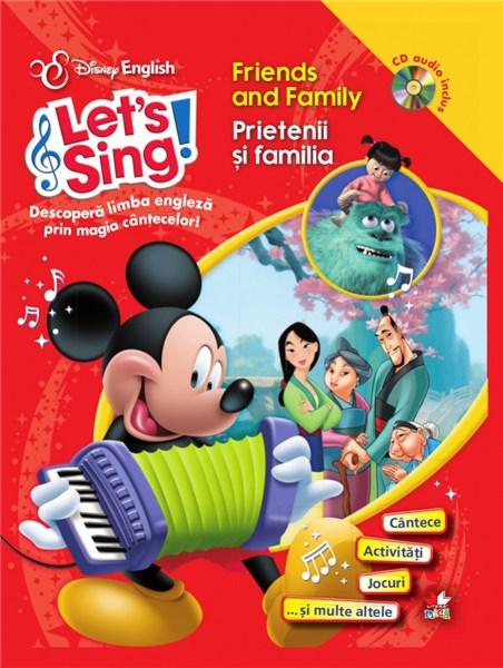 Let\'s sing! - Prietenii si familia / Friends and Family Carte + CD Audio | Disney