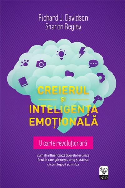 Creierul si inteligenta emotionala | Sharon Begley, Richard J. Davidson