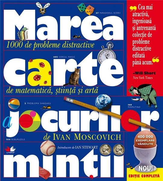 Marea carte a jocurilor mintii (Editie completa) - 1000 de probleme distractive de matematica, stiinta si arta | Ivan Moscovich