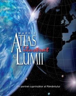 Marele atlas ilustrat al lumii (editia 2014) |
