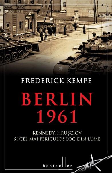 Berlin 1961 | Frederick Kempe carturesti.ro poza bestsellers.ro