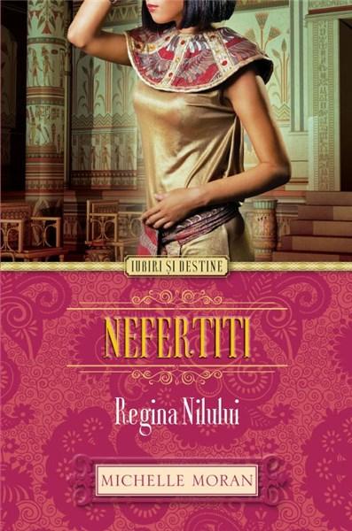 Nefertiti - Regina Nilului | Michelle Moran