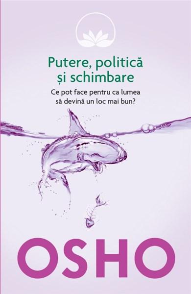 Osho. Putere, politica si schimbare (vol. 6) | Osho