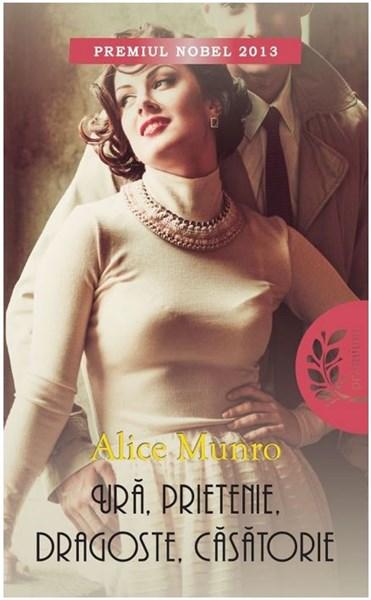 Ura, prietenie, dragoste, casatorie | Alice Munro