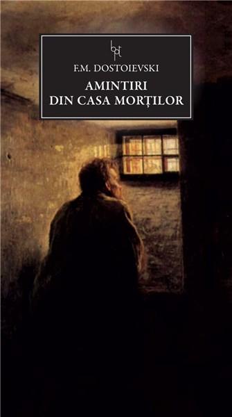 Amintiri din casa mortilor | Feodor Mihailovici Dostoievski