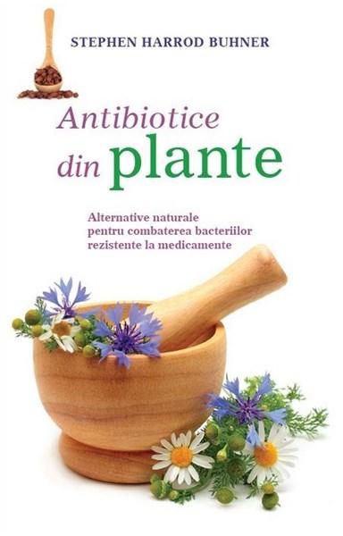 Antibiotice din plante | Stephen Harrod Buhner