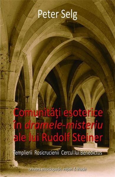 Comunitati esoterice in dramele-misteriu ale lui Rudolf Steiner | Peter Selg