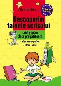 Descoperim tainele scrisului - Caiet pentru clasa pregatitoare | Alice Nichita