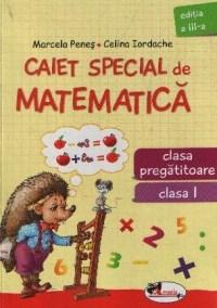 Caiet special de matematica Cls. I - Aricel | Celina Iordache, Marcela Penes