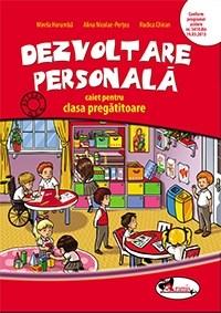 Dezvoltare personala - caiet pentru clasa pregatitoare | Rodica Chiran, Alina Nicolae Pertea, Mirela Horumba