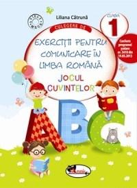 Culegere de exercitii pentru comunicare in limba romana - Jocul cuvintelor, clasa I | Liliana Catruna