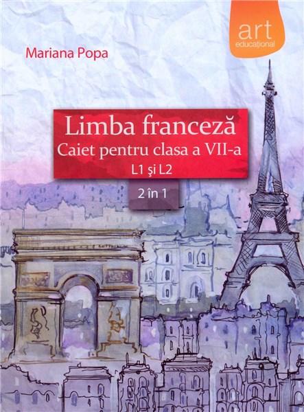 Limba franceza - Caiet pentru clasa a VII-a | Mariana Popa