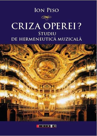 Criza operei? Studiu de hermeneutica muzicala | Ion Piso