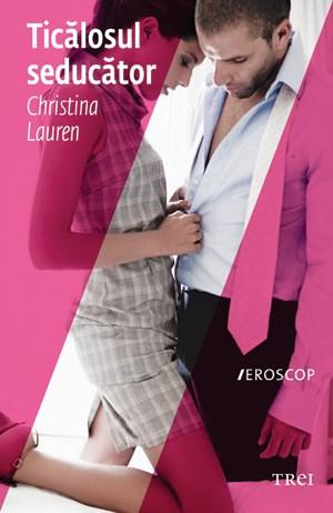 Ticalosul seducator | Christina Lauren