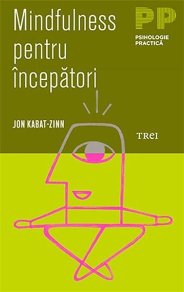 Mindfulness pentru incepatori | Jon Kabat-Zinn carte