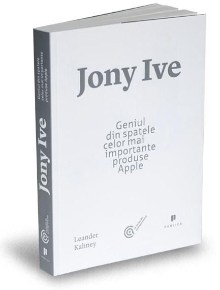 Jony Ive | Leander Kahney carturesti.ro