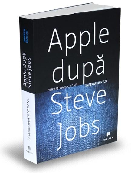 Apple dupa Steve Jobs | Yukari Iwatani Kane carturesti 2022
