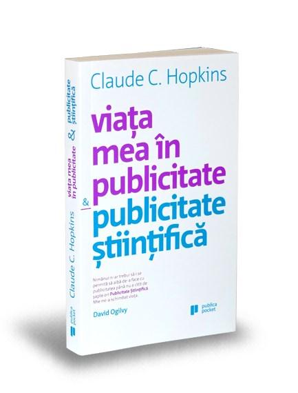 Viata mea in publicitate & Publicitate stiintifica | Claude C. Hopkins carturesti.ro