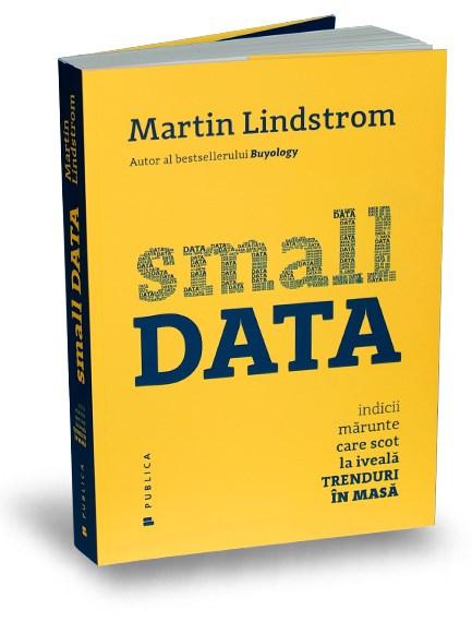 Small Data | Martin Lindstrom carturesti.ro imagine 2022 cartile.ro