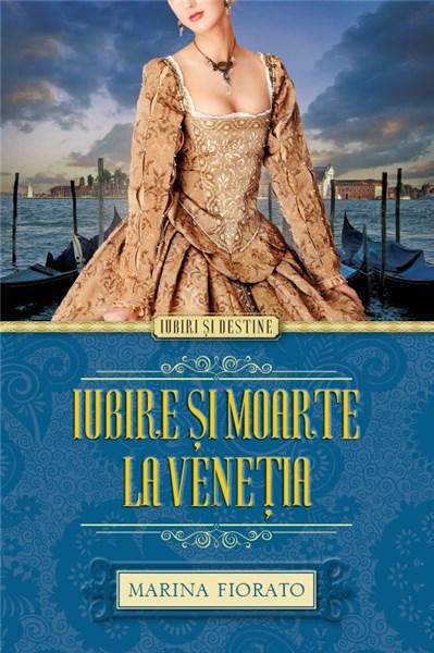 Iubire si moarte la Venetia | Marina Fiorato