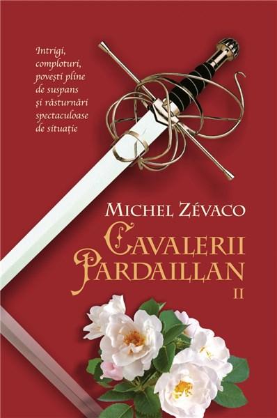 Cavalerii Pardaillan - vol. 2 | Michel Zevaco
