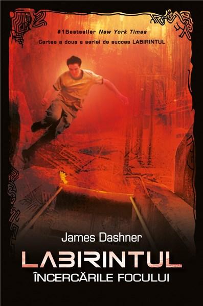 Incercarile focului - Labirintul Vol. II | James Dashner