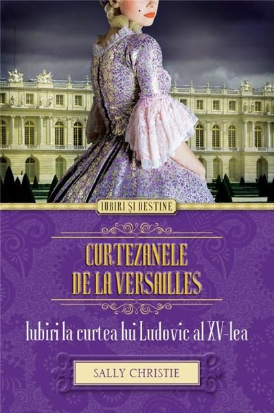 Curtezanele de la Versailles | Sally Christie