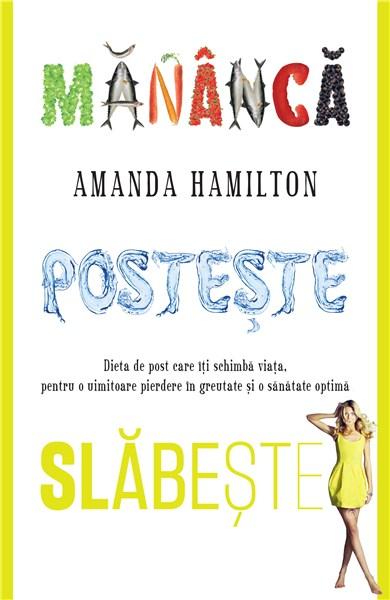 Mananca, posteste, slabeste | Amanda Hamilton