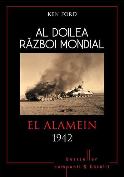 Al doilea razboi mondial. El Alamein 1942 | Ken Ford
