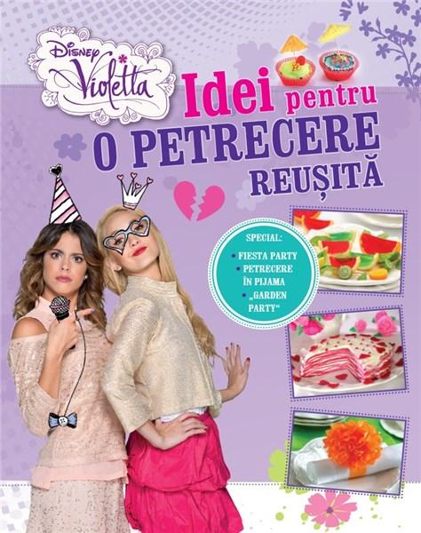 Violetta. Idei pentru o petrecere reusita | carturesti.ro poza bestsellers.ro