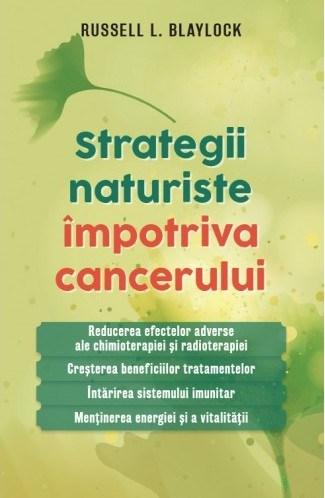 Strategii naturiste impotriva cancerului | Russell L. Blaylock