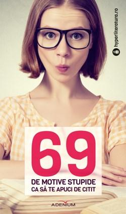 69 de motive stupide ca sa te apuci de citit | Adenium Carte