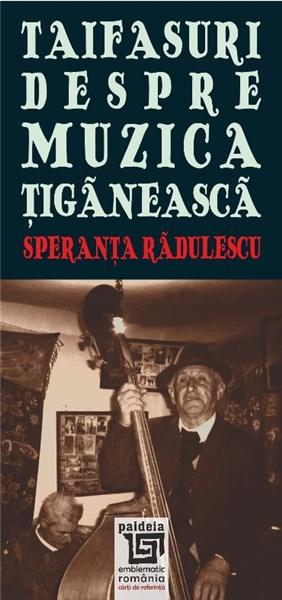 Taifasuri Despre Muzica Tiganeasca | Speranta Radulescu