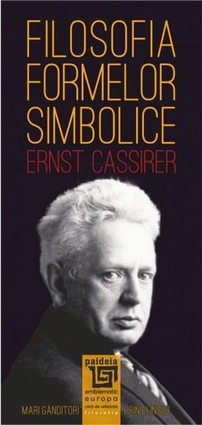 Filosofia formelor simbolice | Ernst Cassirer