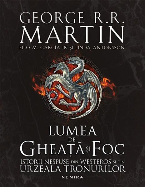 Lumea de gheata si foc | George R.R. Martin, Linda Antonsson, Elio M. García Jr.