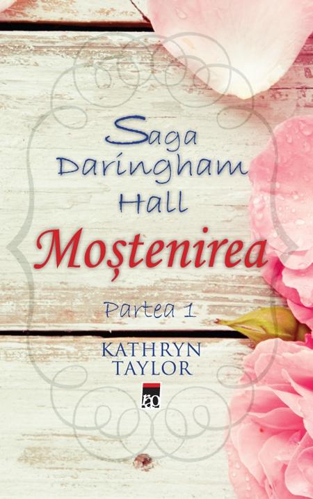 Saga Daringham Hall: Mostenirea – Partea 1 | Kathryn Taylor carturesti 2022