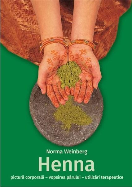 PDF Henna – pictura corporala, vopsirea parului, utilizari terapeutice | Norma Weinberg carturesti.ro Carte
