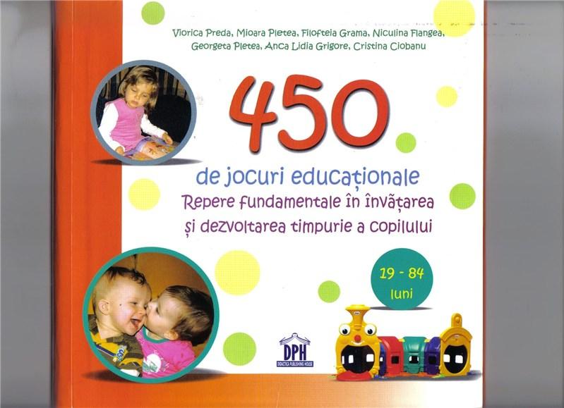 450 de jocuri educationale | Viorica Preda, Mioara Pletea, Filofteia Grama, Niculina Flangea, Georgeta Pletea
