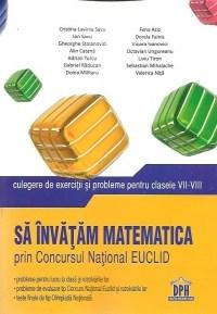 Sa invatam matematica prin Concursul National Euclid - Culegere de exercitii si probleme Cls. VII-VIII | Cristina-Lavinia Savu, Dorela Fainis, Ion Savu, Fena Aziz