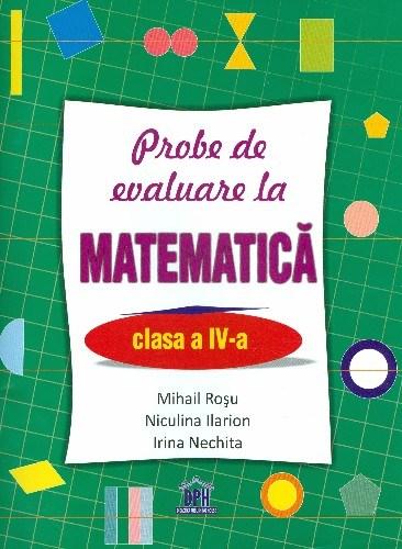 Probe de evaluare la matematica, clasa a IV-a | Mihail Rosu