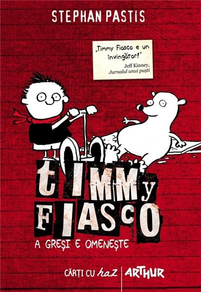 Timmy Fiasco. A gresi e omeneste | Stephan Pastis