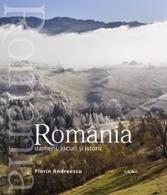 Romania – oameni, locuri si istorii (romana / engleza) | Florin Andreescu, Mariana Pascaru Ad Libri 2022