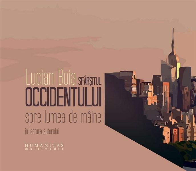 Sfarsitul Occidentului? Spre lumea de maine - Audiobook | Lucian Boia