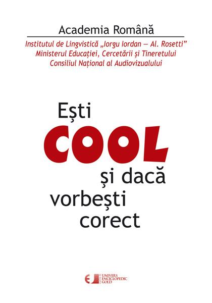 Esti COOL si daca vorbesti corect | Academia Romana