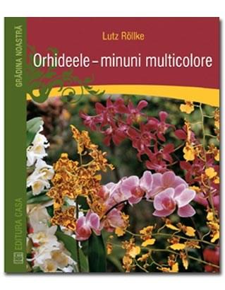 Orhideele – minuni multicolore | Lutz Rollke carturesti 2022