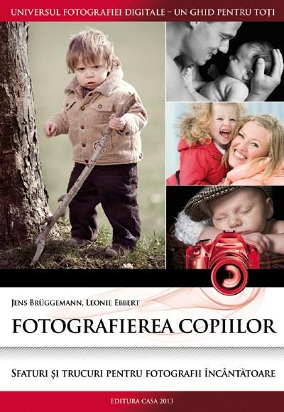 Fotografierea copiilor | Leonie Ebbert, Jens Bruggemann carturesti.ro Arta, arhitectura