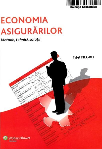 Economia Asigurarilor – Metode, tehnici, solutii | Titel Negru carturesti.ro poza bestsellers.ro