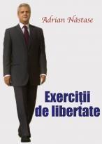 Exercitii de libertate | Adrian Nastase