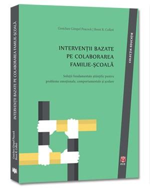 Interventii bazate pe colaborarea familie-scoala | Gretchen Gimpel Peacock, Brent R. Collett ASCR poza bestsellers.ro